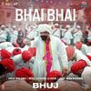 Bhai Bhai - Bhuj The Pride of India